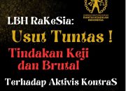 LBH RaKeSia: Usut Tuntas Tindakan Brutal dan Keji Terhadap Aktivis KontraS, Andrie Yunus