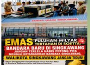 Emas Puluhan Milyar Tertahan Di Soetta: Bandara Baru Singkawang Jangan Terlelap Setelah Habis Potong Pita